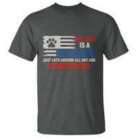 My Dog Is A Democrat American Paw Flag Patriotic T Shirt Just Lays Around Expects To Be Fed Conservative Humor Dog Owner