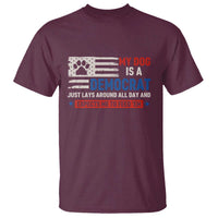 My Dog Is A Democrat American Paw Flag Patriotic T Shirt Just Lays Around Expects To Be Fed Conservative Humor Dog Owner