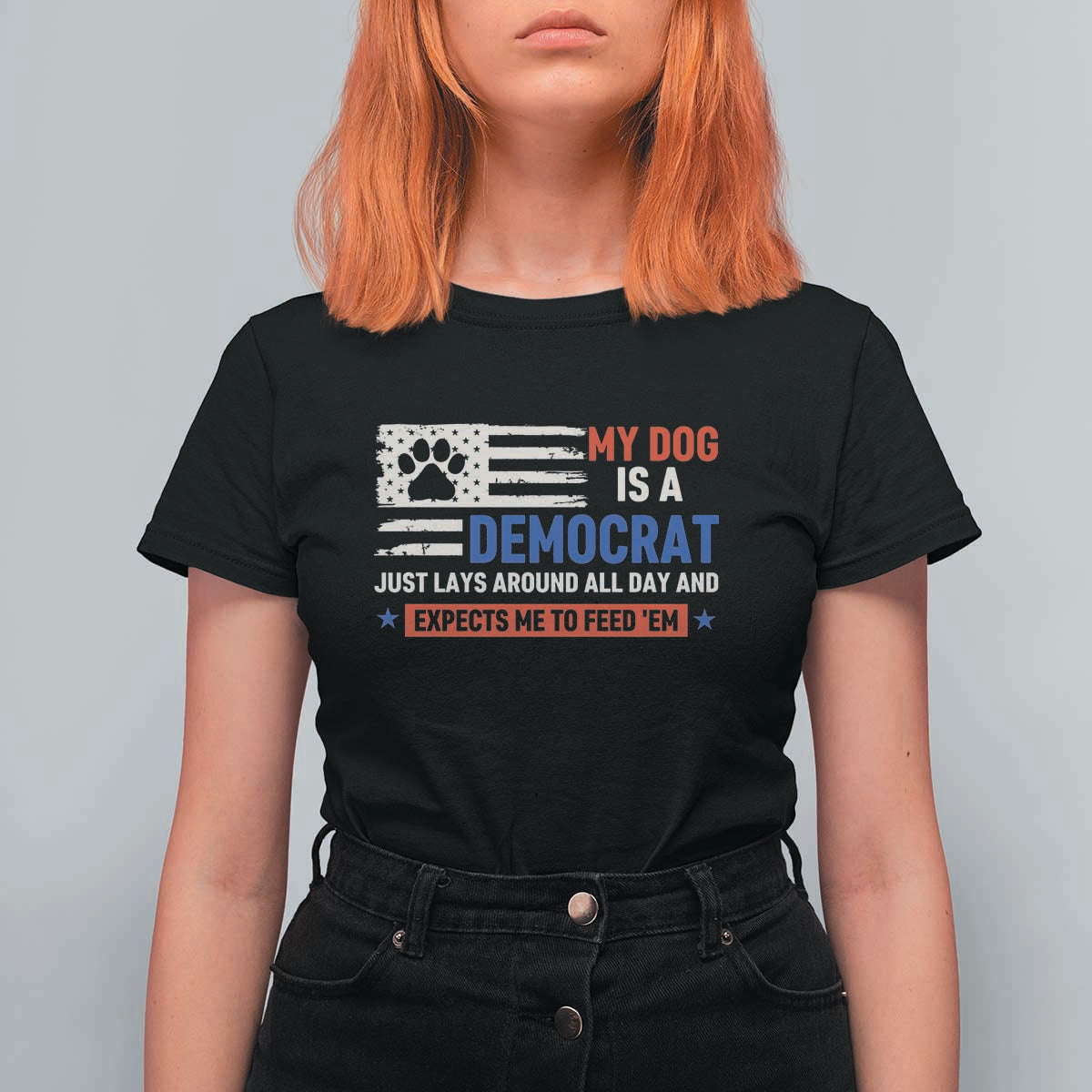 My Dog Is A Democrat American Paw Flag Patriotic T Shirt For Women Just Lays Around Expects To Be Fed Conservative Humor Dog Owner