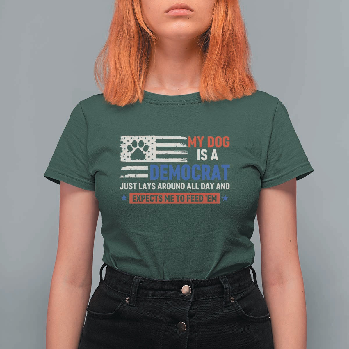 My Dog Is A Democrat American Paw Flag Patriotic T Shirt For Women Just Lays Around Expects To Be Fed Conservative Humor Dog Owner