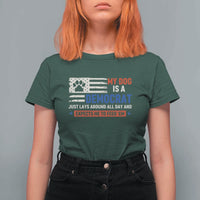 My Dog Is A Democrat American Paw Flag Patriotic T Shirt For Women Just Lays Around Expects To Be Fed Conservative Humor Dog Owner