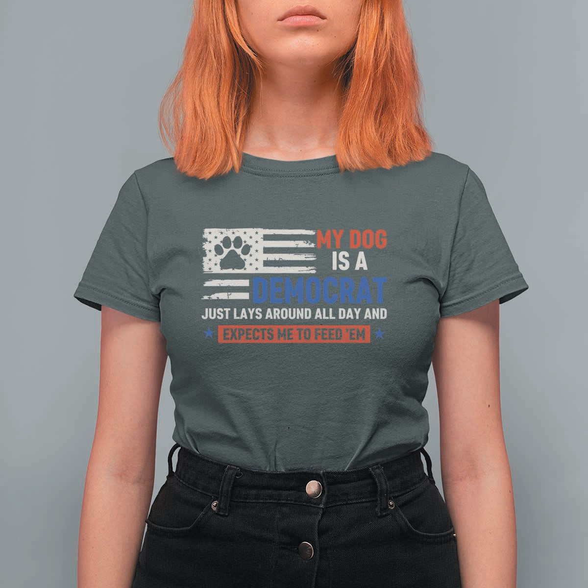 My Dog Is A Democrat American Paw Flag Patriotic T Shirt For Women Just Lays Around Expects To Be Fed Conservative Humor Dog Owner