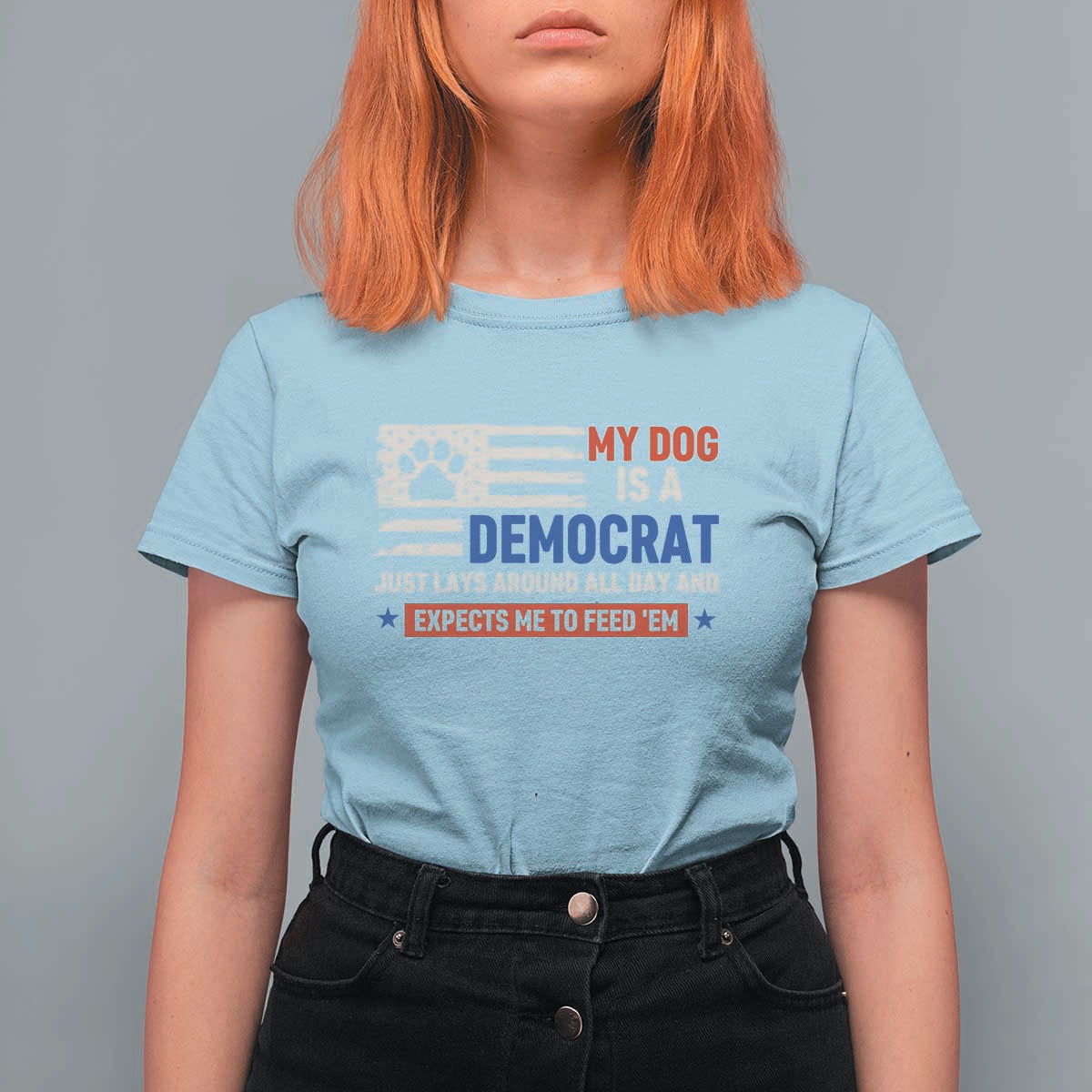 My Dog Is A Democrat American Paw Flag Patriotic T Shirt For Women Just Lays Around Expects To Be Fed Conservative Humor Dog Owner