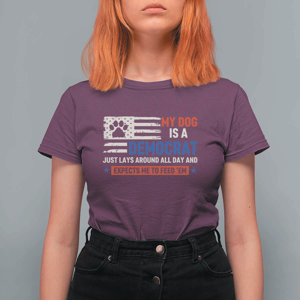 My Dog Is A Democrat American Paw Flag Patriotic T Shirt For Women Just Lays Around Expects To Be Fed Conservative Humor Dog Owner