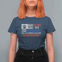 My Dog Is A Democrat American Paw Flag Patriotic T Shirt For Women Just Lays Around Expects To Be Fed Conservative Humor Dog Owner