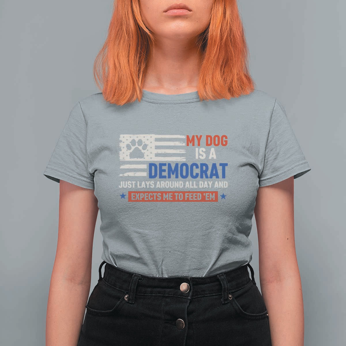 My Dog Is A Democrat American Paw Flag Patriotic T Shirt For Women Just Lays Around Expects To Be Fed Conservative Humor Dog Owner