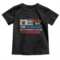 My Dog Is A Democrat American Paw Flag Patriotic Toddler T Shirt Just Lays Around Expects To Be Fed Conservative Humor Dog Owner