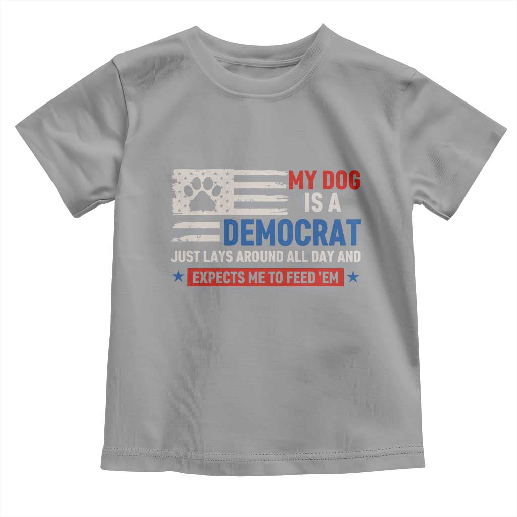 My Dog Is A Democrat American Paw Flag Patriotic Toddler T Shirt Just Lays Around Expects To Be Fed Conservative Humor Dog Owner