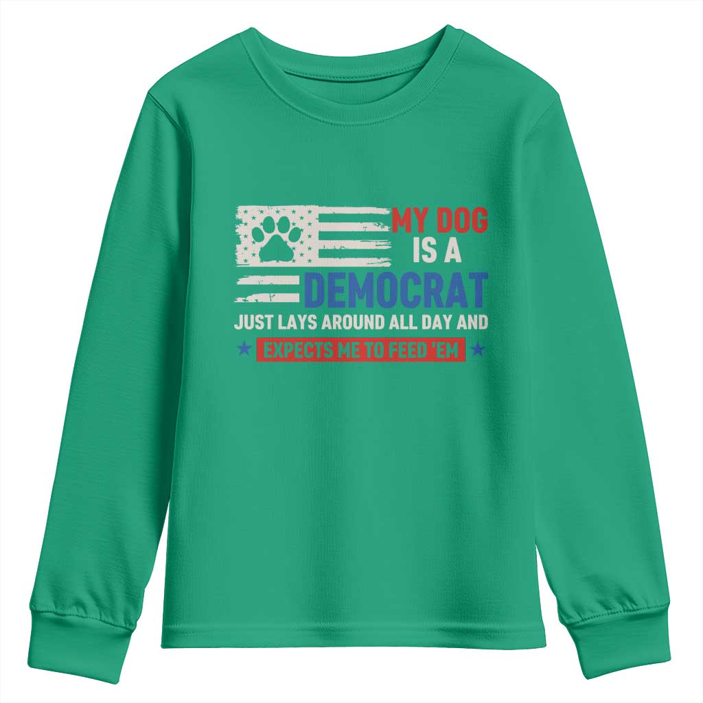 My Dog Is A Democrat American Paw Flag Patriotic Youth Sweatshirt Just Lays Around Expects To Be Fed Conservative Humor Dog Owner