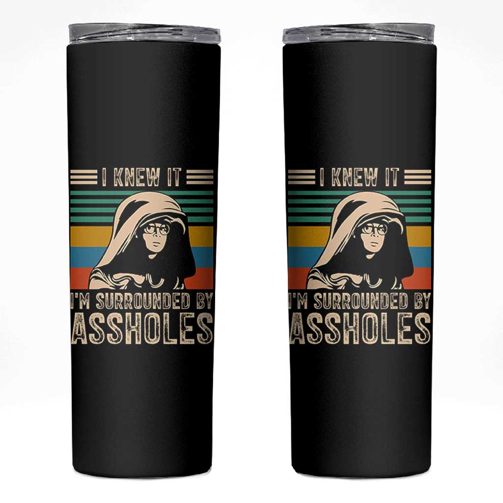 Funny I Knew It Im Surrounded by Axxholes Sci-fi Parody Skinny Tumbler Retro Sunset Space Vintage 1980s Movie Quote Inspo Meme