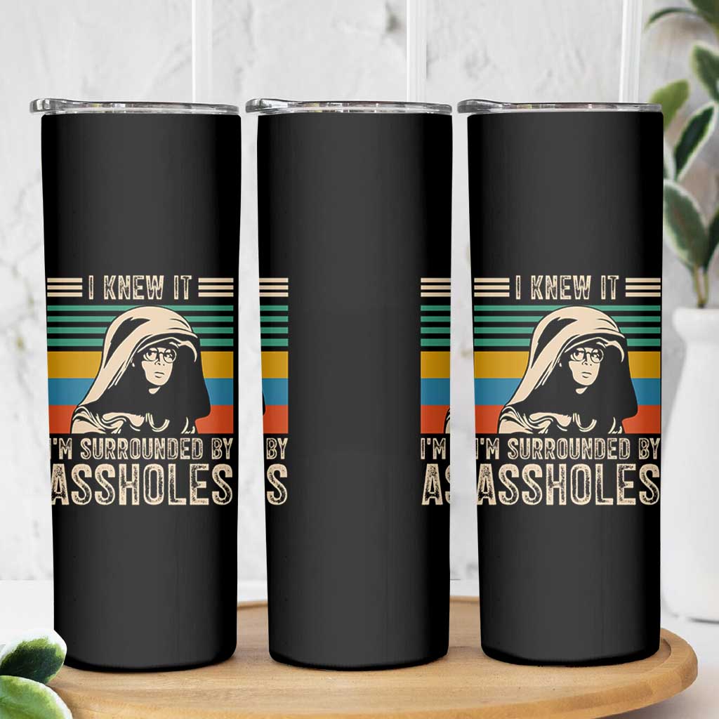 Funny I Knew It Im Surrounded by Axxholes Sci-fi Parody Skinny Tumbler Retro Sunset Space Vintage 1980s Movie Quote Inspo Meme