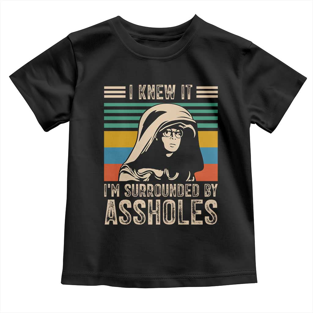 Funny I Knew It Im Surrounded by Axxholes Sci-fi Parody Toddler T Shirt Retro Sunset Space Vintage 1980s Movie Quote Inspo Meme