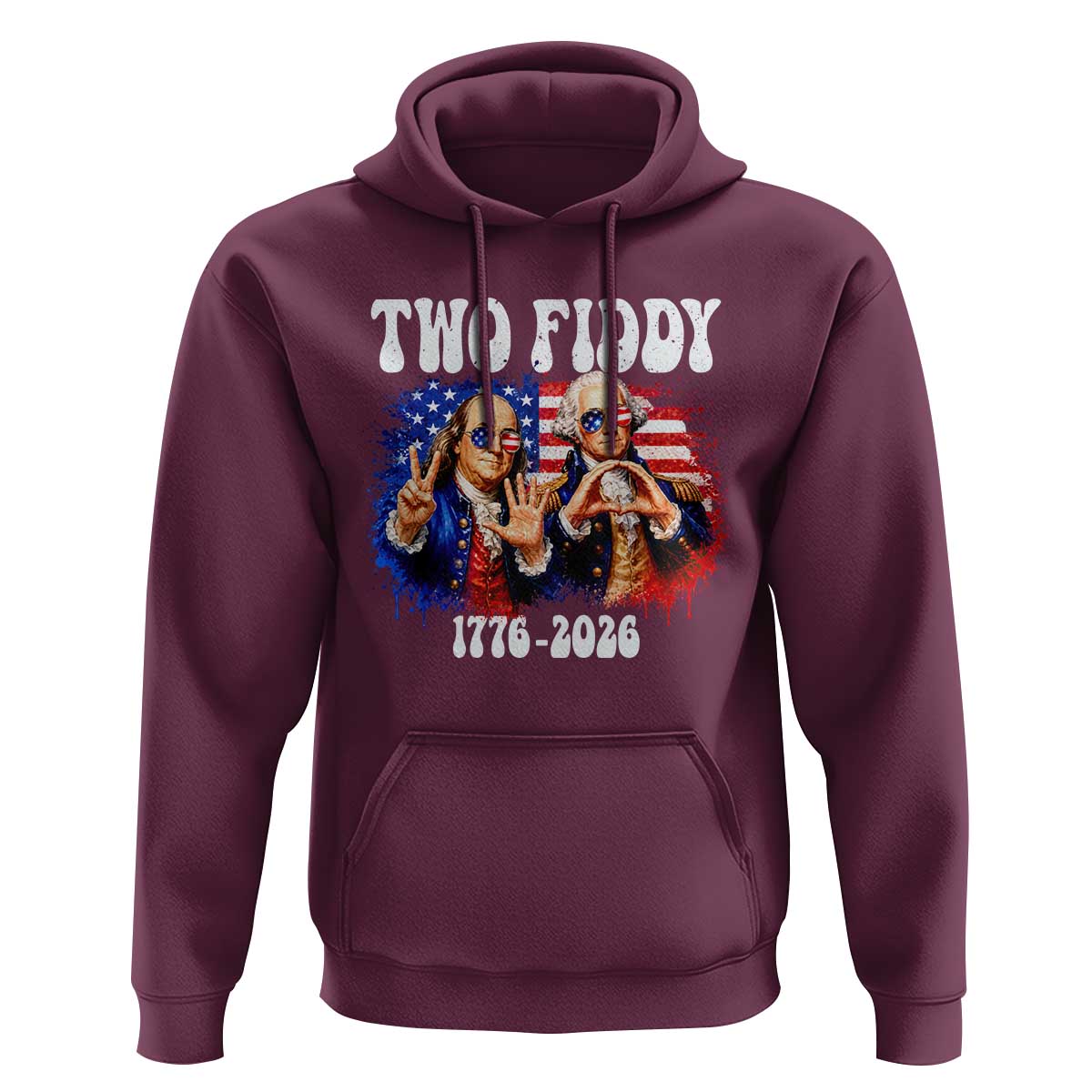 Two Fiddy Founding Fathers 1776 to 2026 Hoodie Funny Benjamin Franklin and George Washington American Flag Semiquincentennial