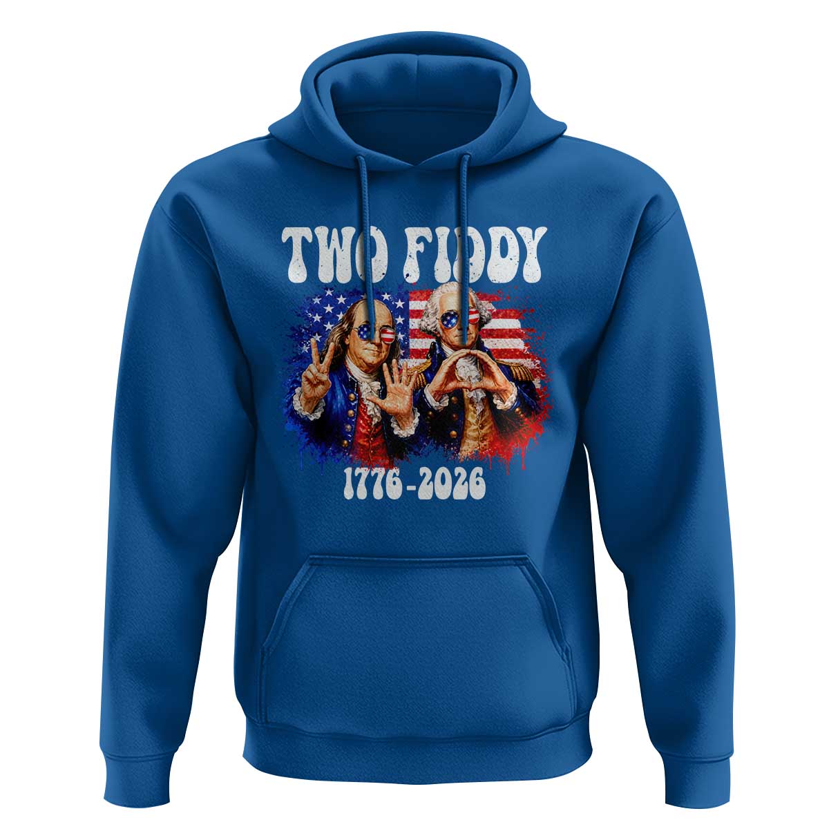 Two Fiddy Founding Fathers 1776 to 2026 Hoodie Funny Benjamin Franklin and George Washington American Flag Semiquincentennial