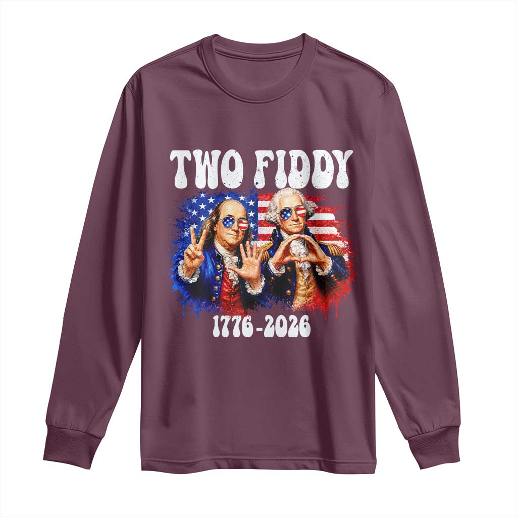 Two Fiddy Founding Fathers 1776 to 2026 Long Sleeve Shirt Funny Benjamin Franklin and George Washington American Flag Semiquincentennial
