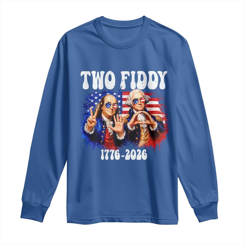 Two Fiddy Founding Fathers 1776 to 2026 Long Sleeve Shirt Funny Benjamin Franklin and George Washington American Flag Semiquincentennial