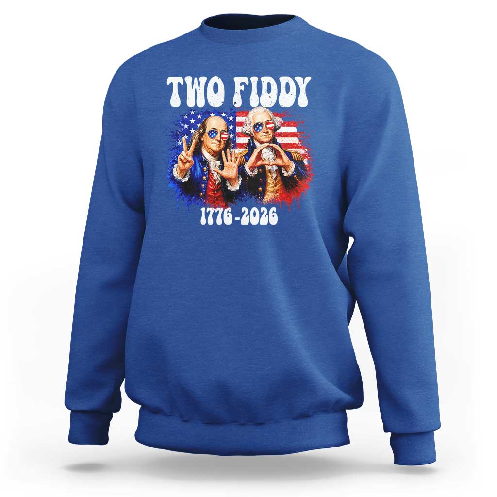 Two Fiddy Founding Fathers 1776 to 2026 Sweatshirt Funny Benjamin Franklin and George Washington American Flag Semiquincentennial