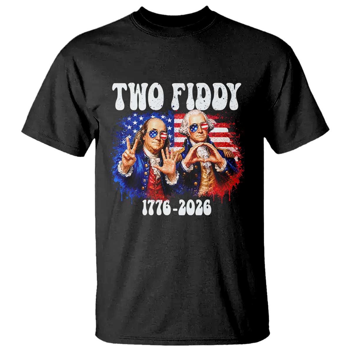 Two Fiddy Founding Fathers 1776 to 2026 T Shirt Funny Benjamin Franklin and George Washington American Flag Semiquincentennial