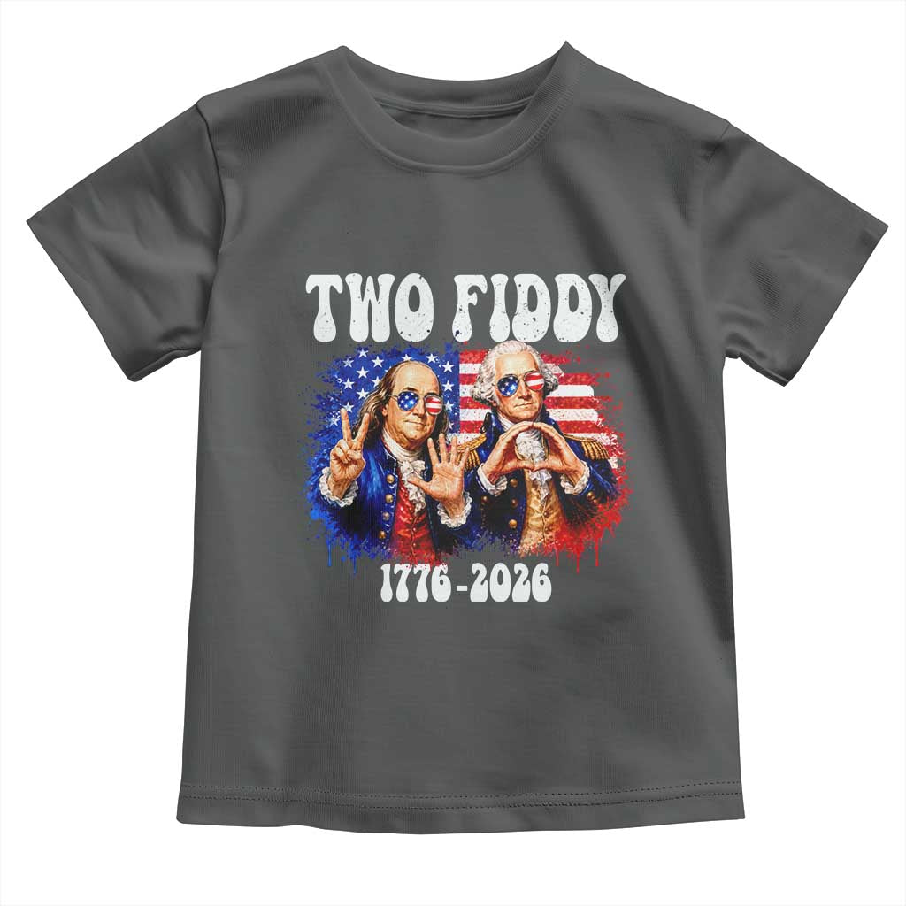 Two Fiddy Founding Fathers 1776 to 2026 Toddler T Shirt Funny Benjamin Franklin and George Washington American Flag Semiquincentennial