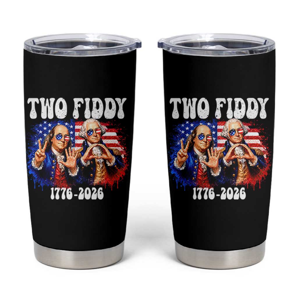 Two Fiddy Founding Fathers 1776 to 2026 Tumbler Cup Funny Benjamin Franklin and George Washington American Flag Semiquincentennial
