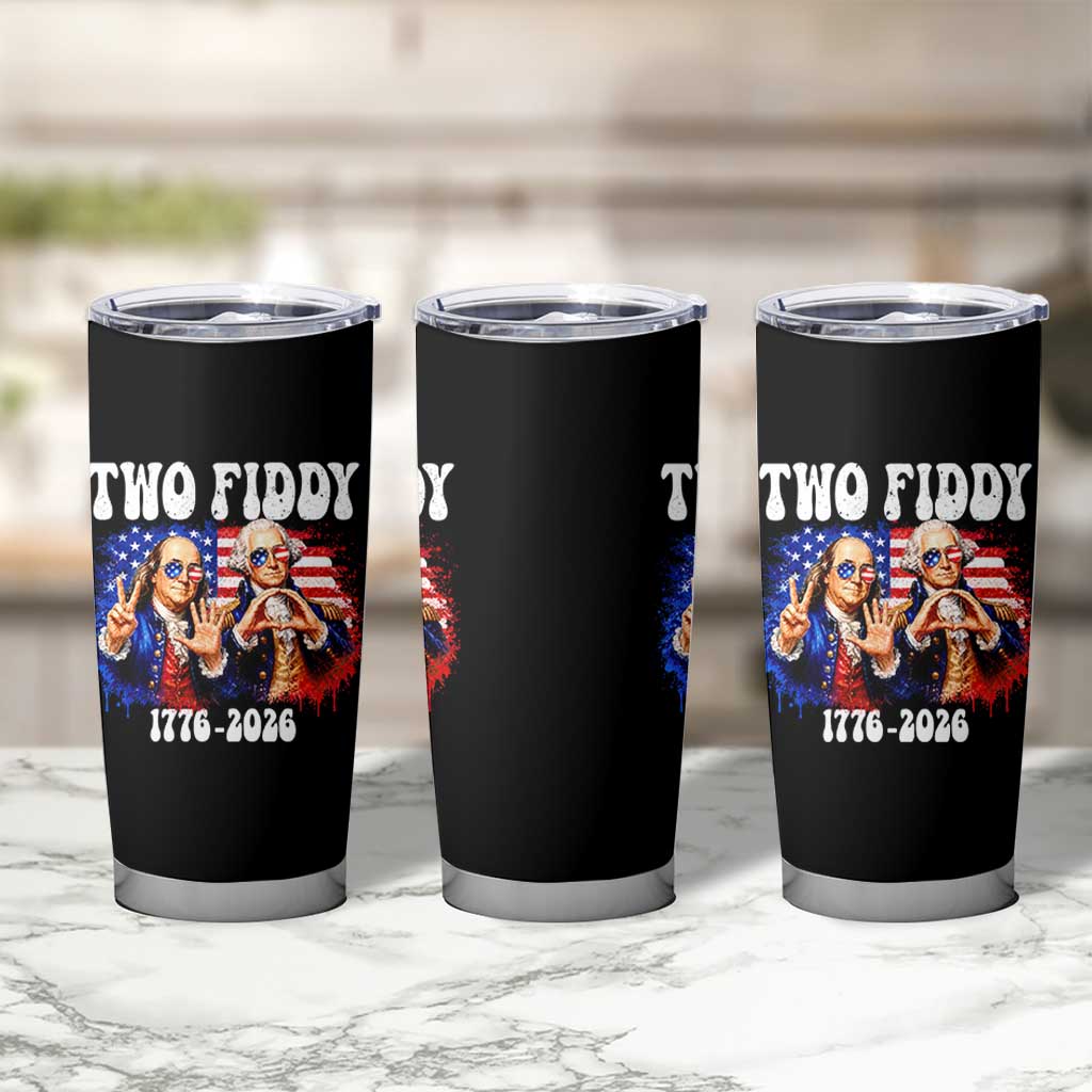 Two Fiddy Founding Fathers 1776 to 2026 Tumbler Cup Funny Benjamin Franklin and George Washington American Flag Semiquincentennial