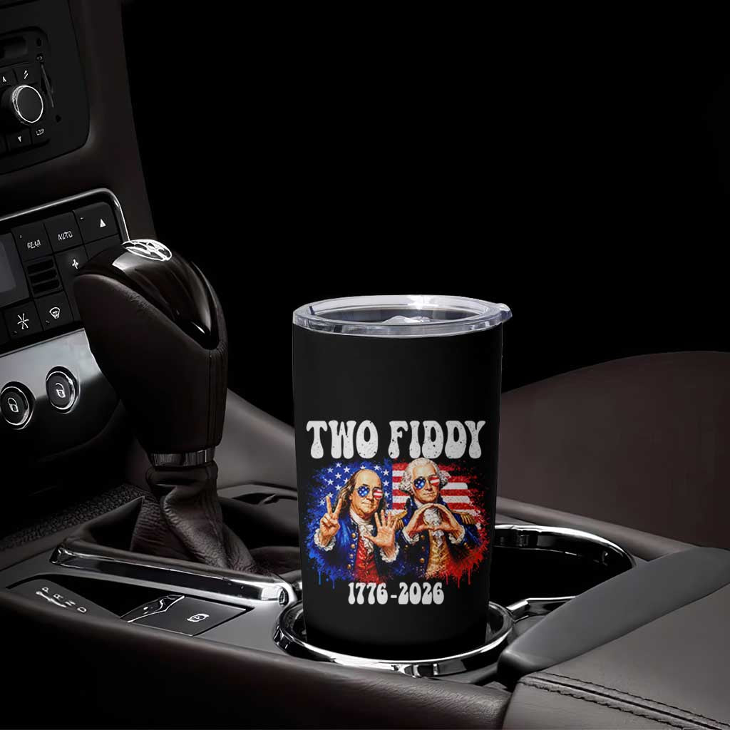 Two Fiddy Founding Fathers 1776 to 2026 Tumbler Cup Funny Benjamin Franklin and George Washington American Flag Semiquincentennial