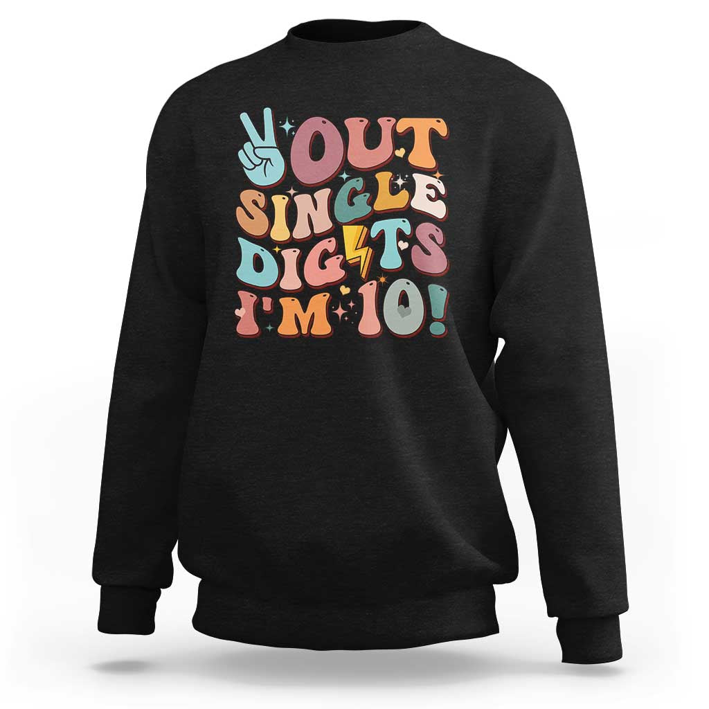 Funny Retro Groovy 10th Birthday Sweatshirt Out Single Digits I'm Ten