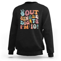Funny Retro Groovy 10th Birthday Sweatshirt Out Single Digits I'm Ten