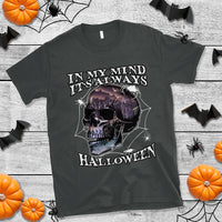 Halloween T Shirt In My Mind It's Always Halloween Scary Night Skull Halloween T-Shirt for Halloween lovers, Spooky Season Shirt, Ghosts - Wonder Print Shop