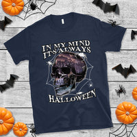 Halloween T Shirt In My Mind It's Always Halloween Scary Night Skull Halloween T-Shirt for Halloween lovers, Spooky Season Shirt, Ghosts - Wonder Print Shop