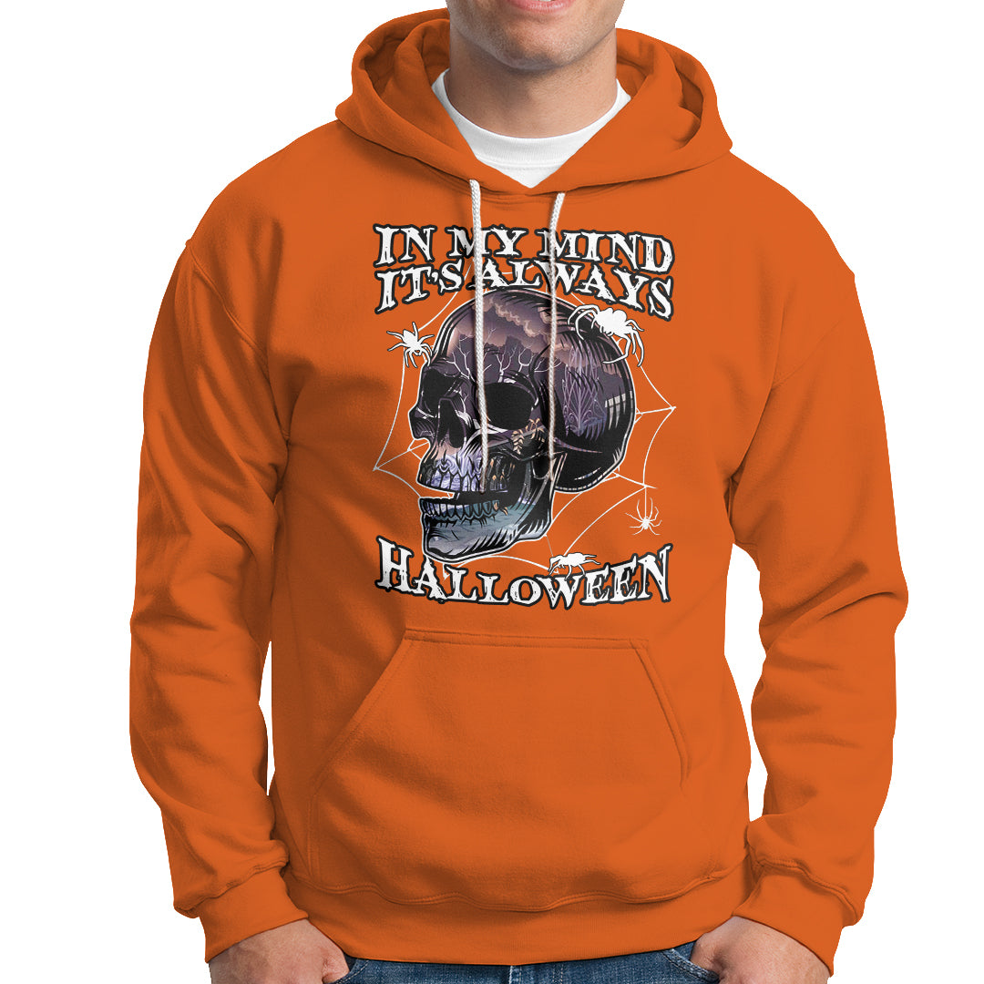 Halloween Hoodie In My Mind It's Always Halloween Scary Night Skull Halloween T-Shirt for Halloween lovers, Spooky Season Shirt, Ghosts - Wonder Print Shop
