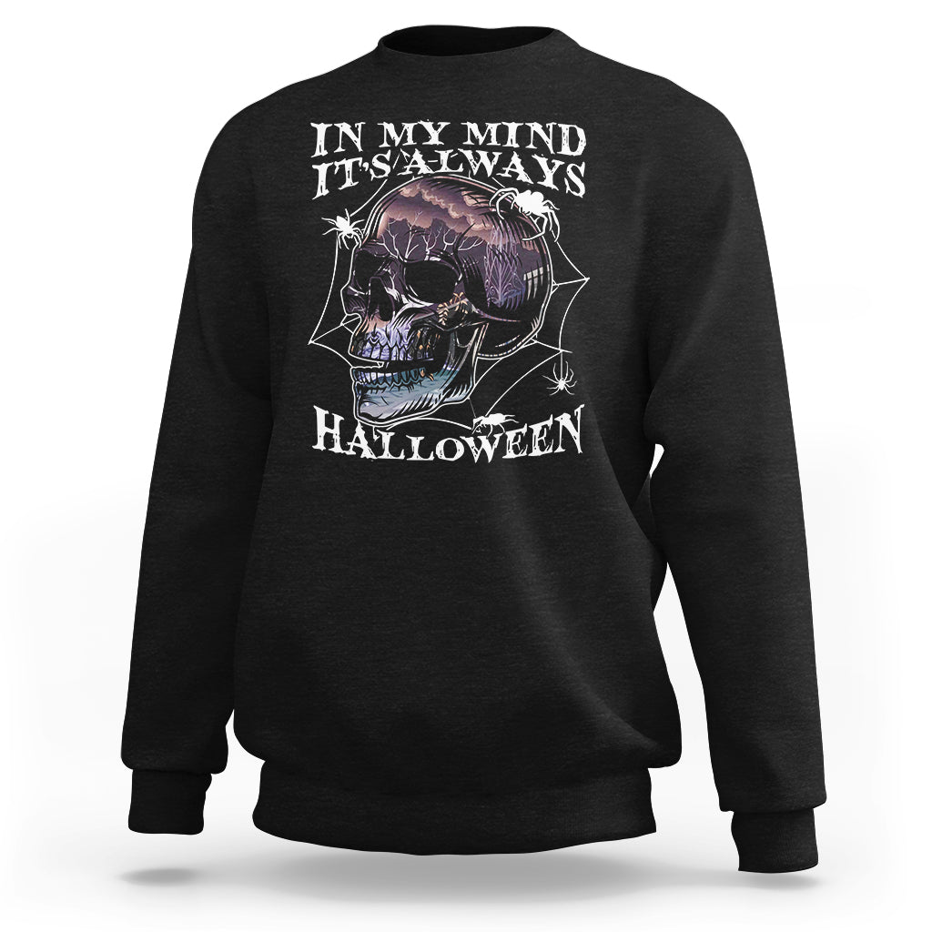 Halloween Sweatshirt In My Mind It's Always Halloween Scary Night Skull Halloween T-Shirt for Halloween lovers, Spooky Season Shirt, Ghosts - Wonder Print Shop