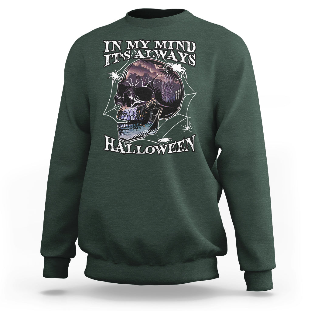 Halloween Sweatshirt In My Mind It's Always Halloween Scary Night Skull Halloween T-Shirt for Halloween lovers, Spooky Season Shirt, Ghosts - Wonder Print Shop