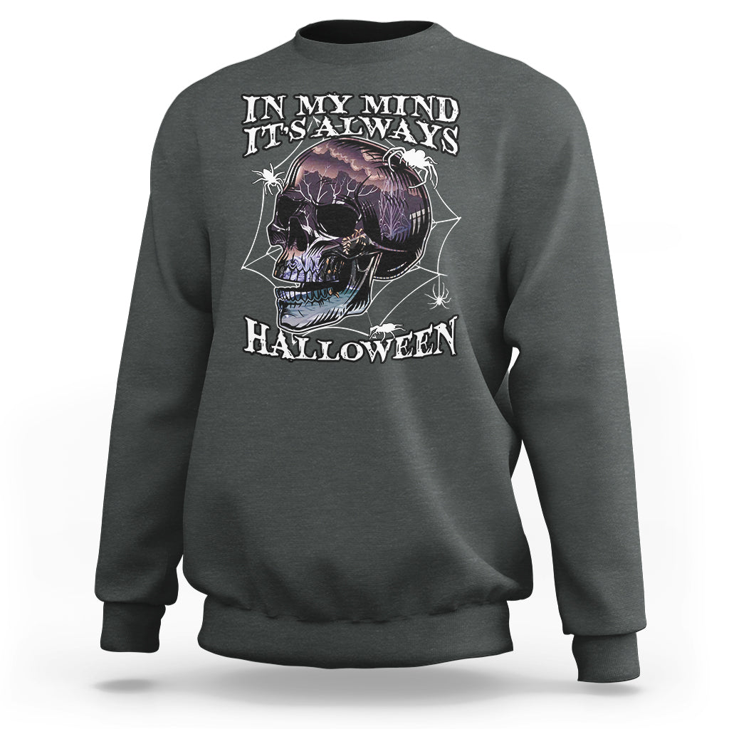 Halloween Sweatshirt In My Mind It's Always Halloween Scary Night Skull Halloween T-Shirt for Halloween lovers, Spooky Season Shirt, Ghosts - Wonder Print Shop