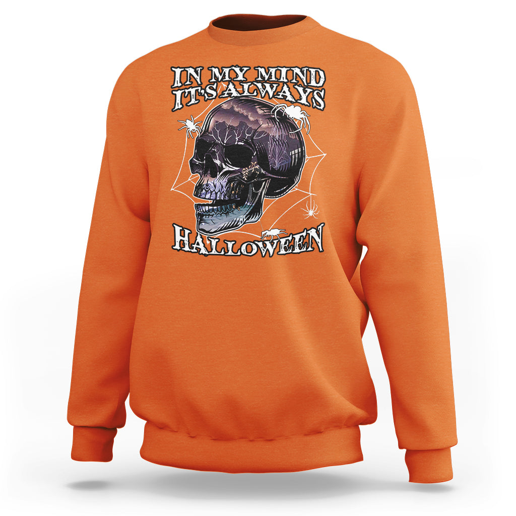 Halloween Sweatshirt In My Mind It's Always Halloween Scary Night Skull Halloween T-Shirt for Halloween lovers, Spooky Season Shirt, Ghosts - Wonder Print Shop