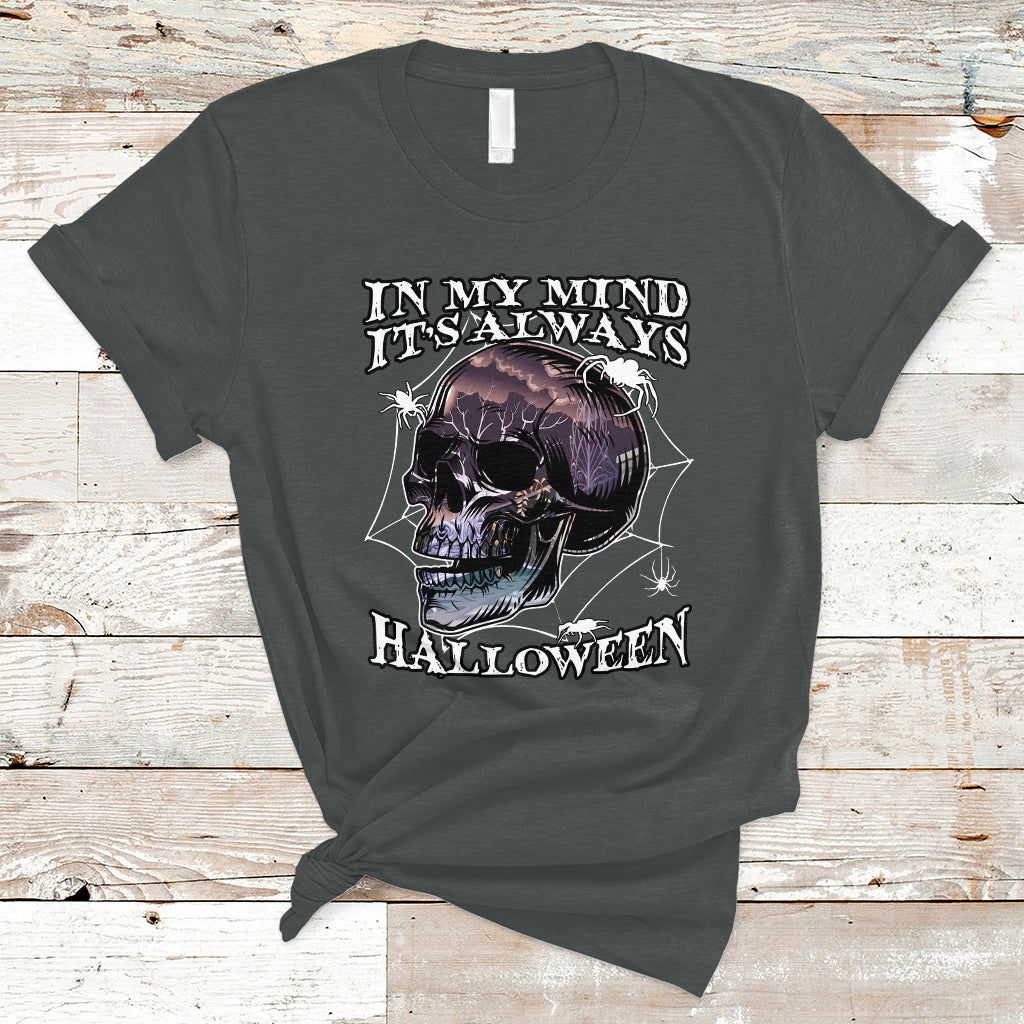 Halloween T Shirt In My Mind It's Always Halloween Scary Night Skull Halloween T-Shirt for Halloween lovers, Spooky Season Shirt, Ghosts - Wonder Print Shop