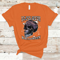 Halloween T Shirt In My Mind It's Always Halloween Scary Night Skull Halloween T-Shirt for Halloween lovers, Spooky Season Shirt, Ghosts - Wonder Print Shop