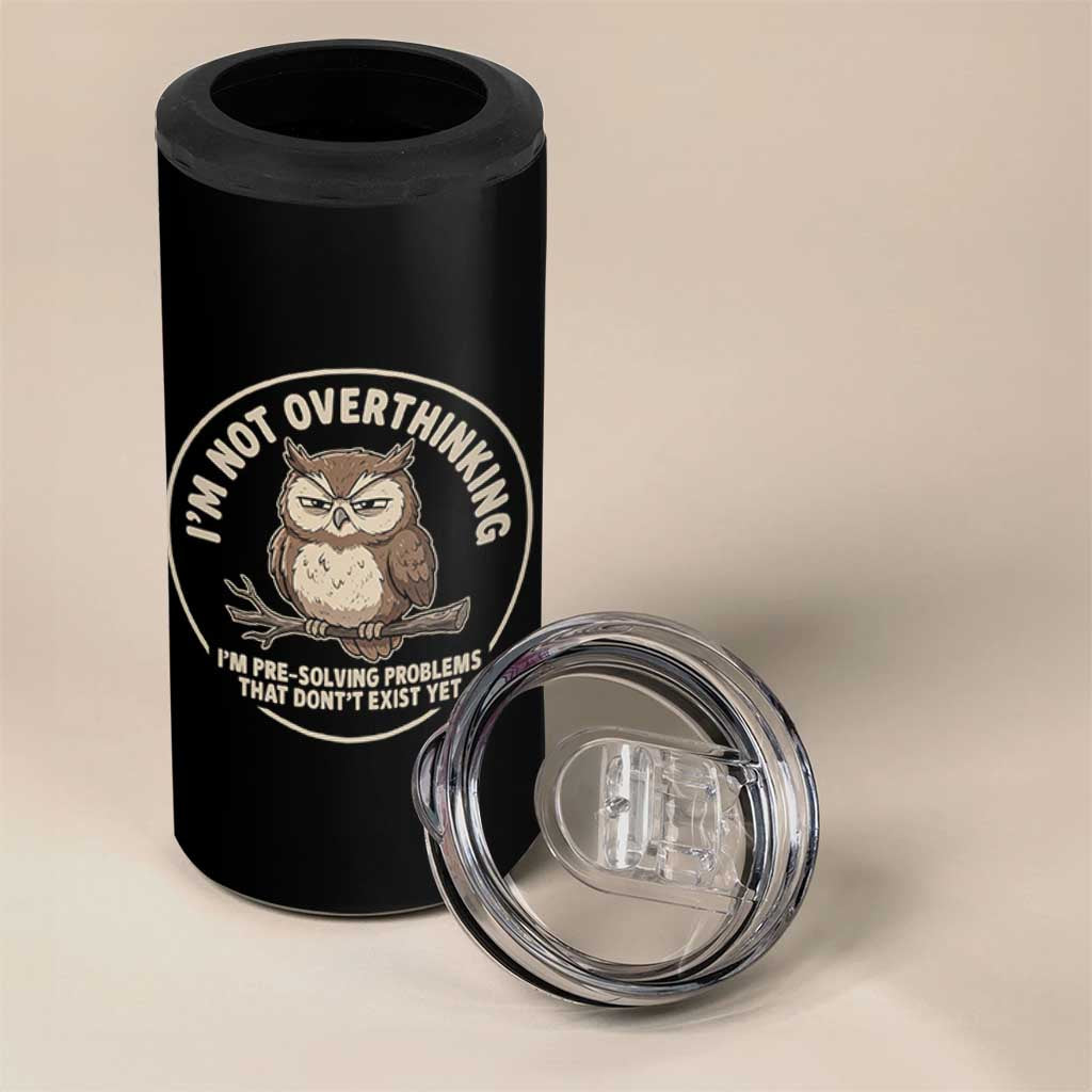 Funny Grumpy Owl Overthinker 4 in 1 Can Cooler Tumbler Im Not Overthinking Im Pre Solving Problems Introvert Anxiety Humor
