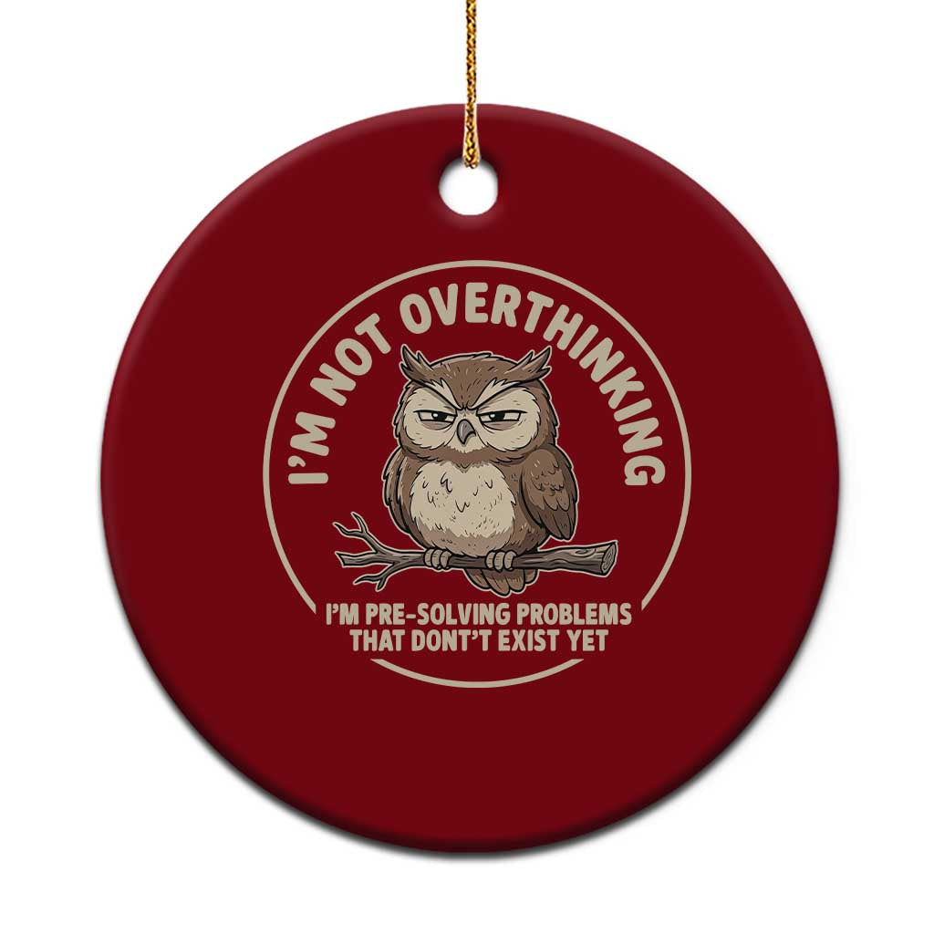 Funny Grumpy Owl Overthinker Ceramic Ornament Im Not Overthinking Im Pre Solving Problems Introvert Anxiety Humor