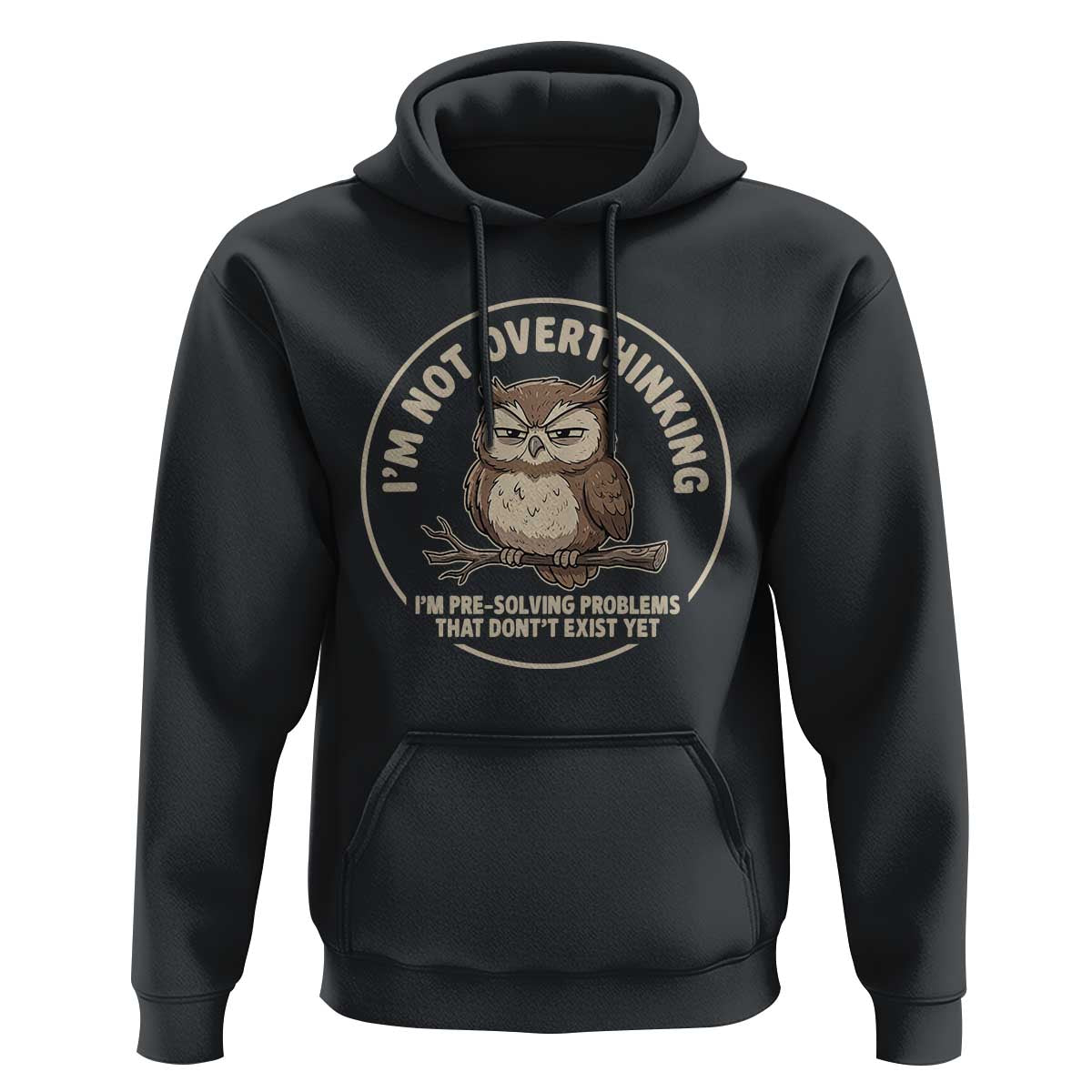Funny Grumpy Owl Overthinker Hoodie Im Not Overthinking Im Pre Solving Problems Introvert Anxiety Humor