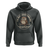 Funny Grumpy Owl Overthinker Hoodie Im Not Overthinking Im Pre Solving Problems Introvert Anxiety Humor