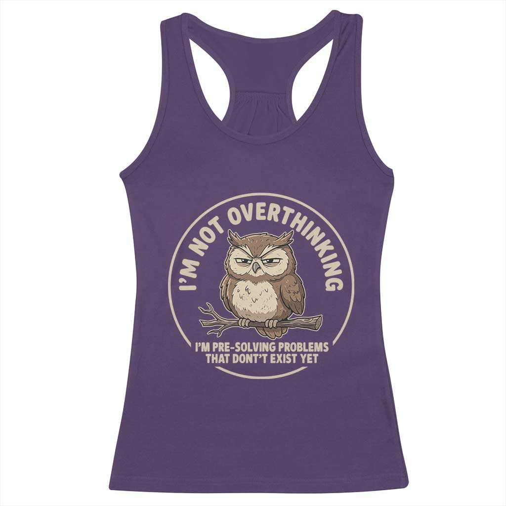 Funny Grumpy Owl Overthinker Racerback Tank Top Im Not Overthinking Im Pre Solving Problems Introvert Anxiety Humor