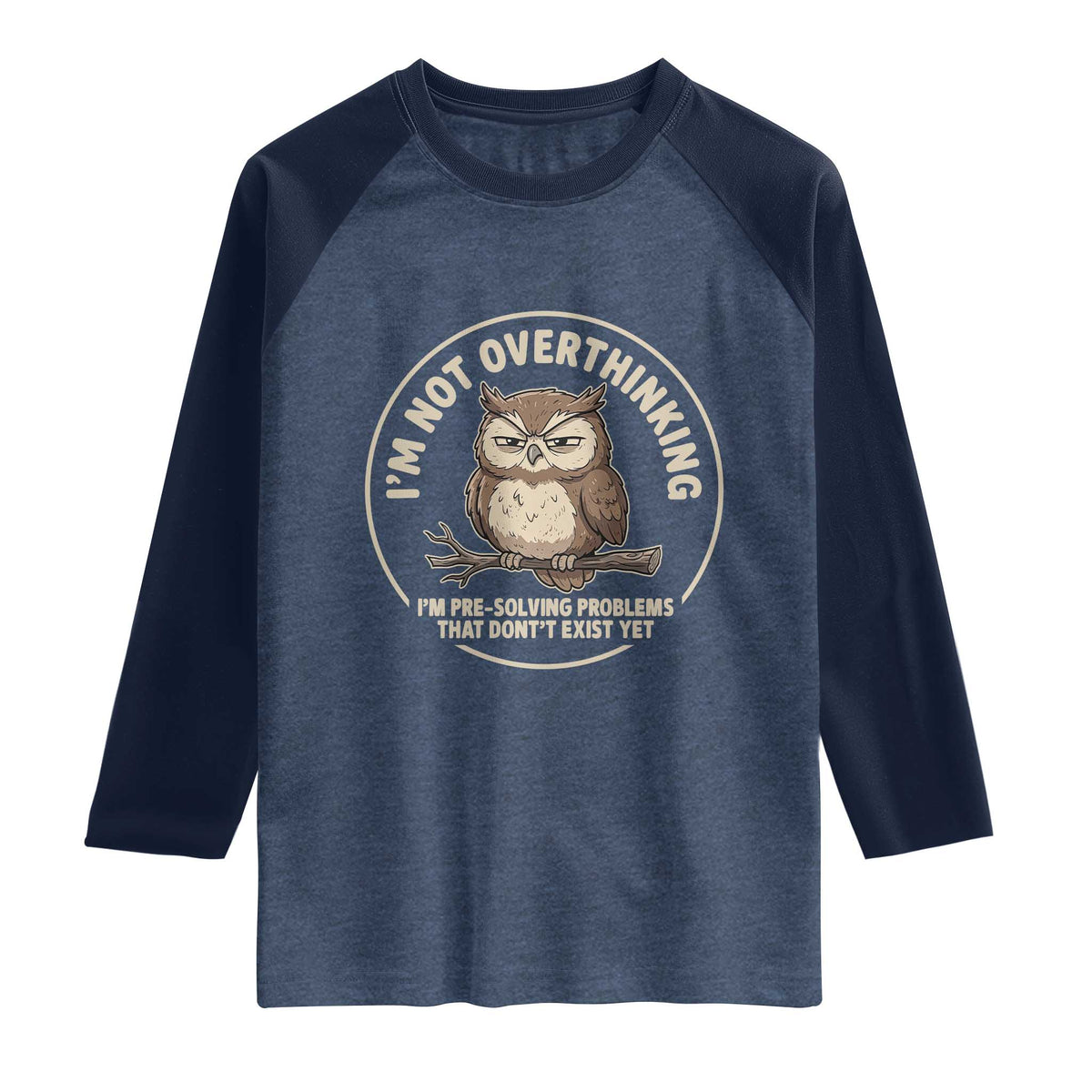 Funny Grumpy Owl Overthinker Raglan Shirt Im Not Overthinking Im Pre Solving Problems Introvert Anxiety Humor
