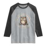 Funny Grumpy Owl Overthinker Raglan Shirt Im Not Overthinking Im Pre Solving Problems Introvert Anxiety Humor