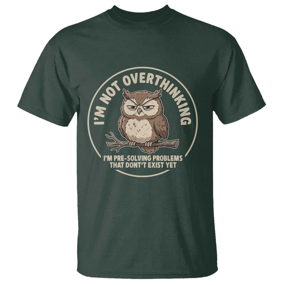 Funny Grumpy Owl Overthinker T Shirt Im Not Overthinking Im Pre Solving Problems Introvert Anxiety Humor