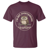 Funny Grumpy Owl Overthinker T Shirt Im Not Overthinking Im Pre Solving Problems Introvert Anxiety Humor