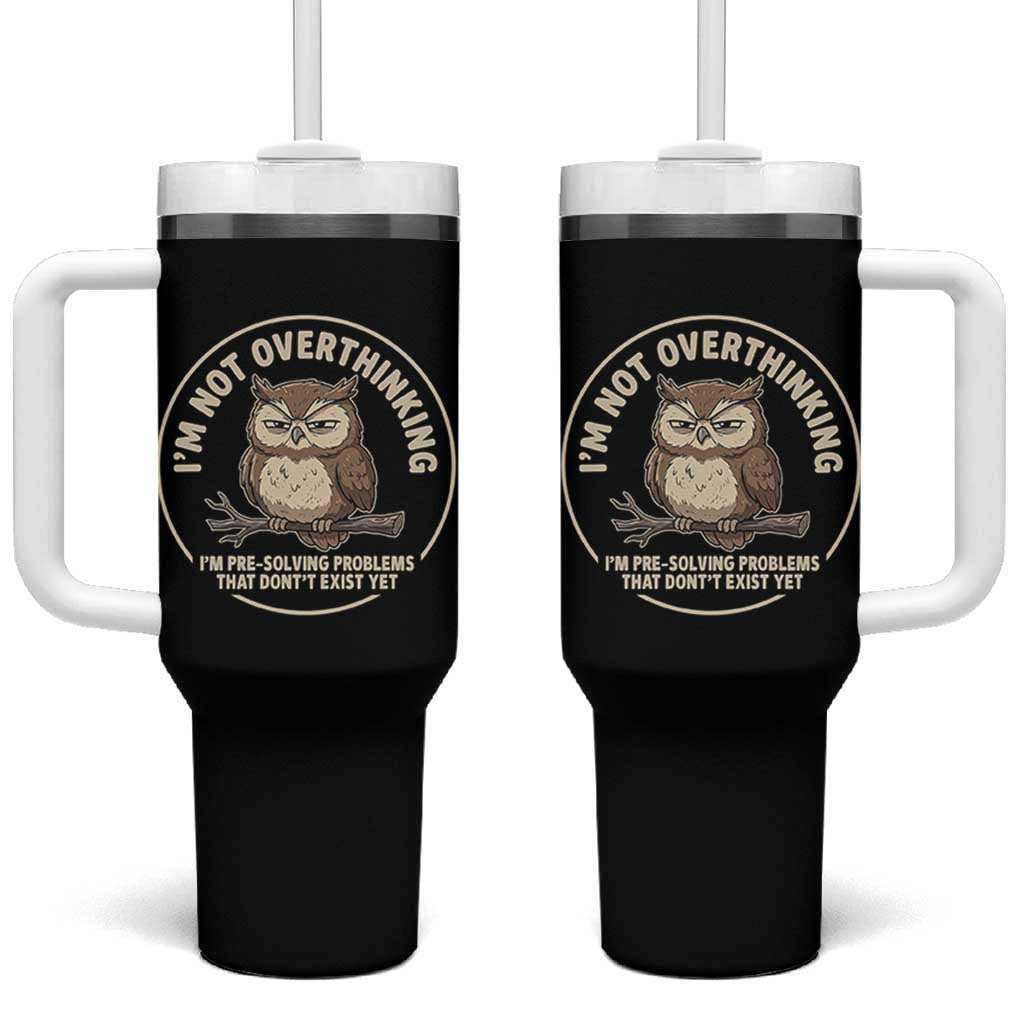 Funny Grumpy Owl Overthinker Tumbler With Handle Im Not Overthinking Im Pre Solving Problems Introvert Anxiety Humor