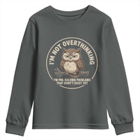 Funny Grumpy Owl Overthinker Youth Sweatshirt Im Not Overthinking Im Pre Solving Problems Introvert Anxiety Humor