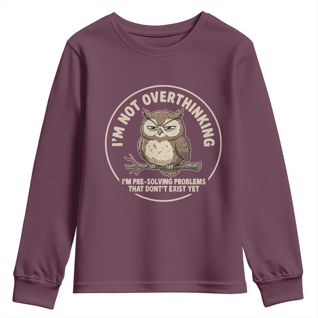 Funny Grumpy Owl Overthinker Youth Sweatshirt Im Not Overthinking Im Pre Solving Problems Introvert Anxiety Humor