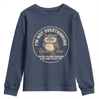 Funny Grumpy Owl Overthinker Youth Sweatshirt Im Not Overthinking Im Pre Solving Problems Introvert Anxiety Humor